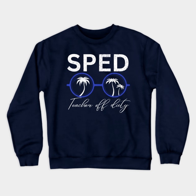 Sped Teacher off Duty Crewneck Sweatshirt by Artistic Design